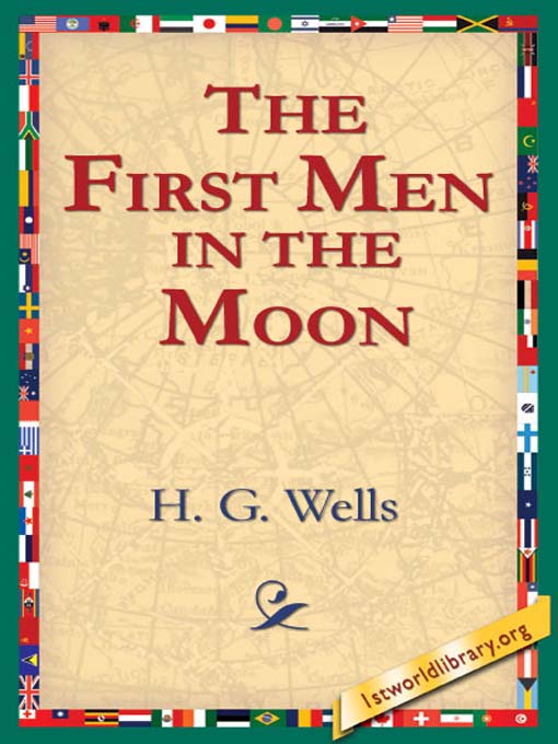 Title details for The First Men In the Moon by H. G. Wells - Available